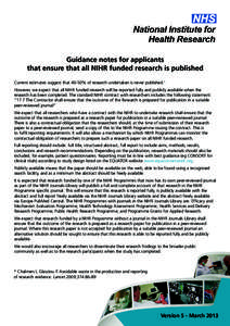 Guidance notes for applicants that ensure that all NIHR funded research is published Current estimates suggest that 40-50% of research undertaken is never published.* However, we expect that all NIHR funded research will