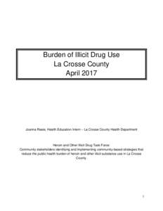 Burden of Illicit Drug Use La Crosse County April 2017 Joanna Reale, Health Education Intern – La Crosse County Health Department