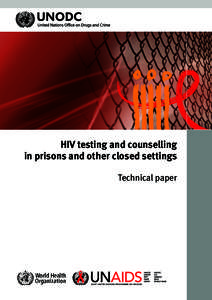 HIV testing and counselling in prisons and other closed settings Technical paper UNITED NATIONS OFFICE ON DRUGS AND CRIME Vienna