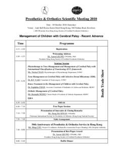 Prosthetics & Orthotics Scientific Meeting 2010 Date : 30-OctoberSaturday) Venue : Jade Ball Room, Eaton Hotel Hong Kong, 380 Nathan Road, Kowloon ( 10 CPD points from Hong Kong Society of Certified Prosthetist-Or