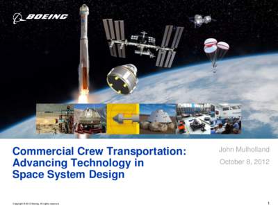 Commercial Crew Transportation: Advancing Technology in Space System Design Copyright © 2012 Boeing. All rights reserved.  John Mulholland