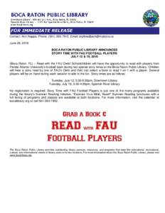 Contact: Ann Nappa, Phone: (, Email:  June 28, 2016 BOCA RATON PUBLIC LIBRARY ANNOUNCES STORY TIME WITH FAU FOOTBALL PLAYERS JULY 12 & 19, 2016 (Boca Raton, FL) – Read with the FAU Ow