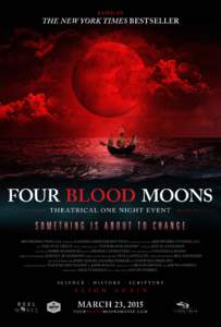 based on  the new york times bestseller 4BM PRODUCTION, LLC PRESENTS A GOOSE CREEK PRODUCTION in association with REELWORKS STUDIOS, LLC AND THE WTA GROUP A DOCUMENTARY FILM “FOUR BLOOD MOONS” MUSIC BY JEFF D. ANDERS