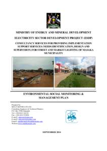 MINISTRY OF ENERGY AND MINERAL DEVELOPMENT ELECTRICITY SECTOR DEVELOPMENT PROJECT (ESDP) CONSULTANCY SERVICES FOR PROVIDING IMPLEMENTATION SUPPORT SERVICES (NEEDS IDENTIFICATION, DESIGN AND SUPERVISION) FOR STREET AND MA