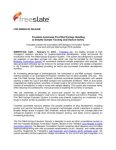 FOR IMMEDIATE RELEASE  Freeslate Automates Pre-Filled Syringe Handling to Simplify Sample Tracking and Improve Safety Freeslate extends the automated CM3 Biologics Formulation System to now work with pre-filled syringe (
