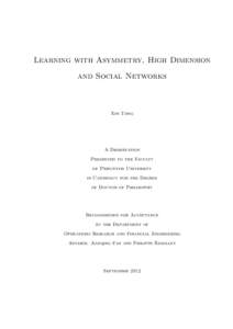 Learning with Asymmetry, High Dimension and Social Networks Xin Tong  A Dissertation