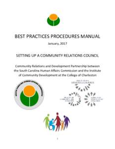 BEST PRACTICES PROCEDURES MANUAL January, 2017 SETTING UP A COMMUNITY RELATIONS COUNCIL Community Relations and Development Partnership between the South Carolina Human Affairs Commission and the Institute