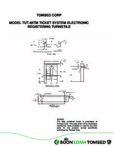 TOMSED CORP MODEL TUT-65TM TICKET SYSTEM ELECTRONIC REGISTERING TURNSTILE NOTICE: The data contained herein is proprietary to