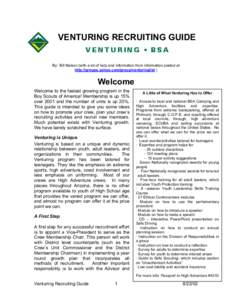 VENTURING RECRUITING GUIDE By: Bill Nelson (with a lot of help and information from information posted at http://groups.yahoo.com/group/venturinglist ) Welcome Welcome to the fastest growing program in the