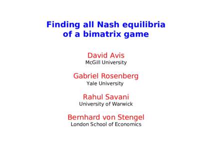 Finding all Nash equilibria of a bimatrix game David Avis McGill University