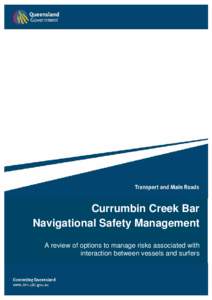 Currumbin Creek Bar Navigational Safety Management A review of options to manage risks associated with interaction between vessels and surfers  Contents