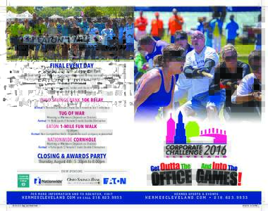 FINAL EVENT DAY  Saturday, July 30th | Edgewater Park Bring your family and friends and join your teammates as they run and tug all day long! This is a great opportunity for you to cook out and enjoy a great day of fun a