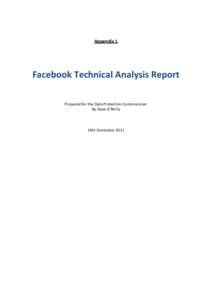Appendix 1  Facebook Technical Analysis Report Prepared for the Data Protection Commissioner By Dave O’Reilly