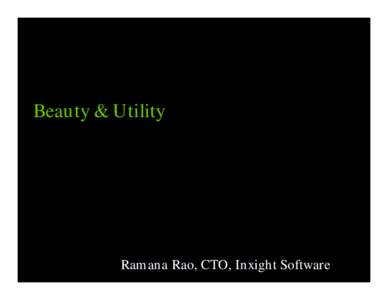 Beauty & Utility  Ramana Rao, CTO, Inxight Software The seed … Concepts w/o Percepts are Blind