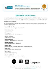 INFORUM 2016 Survey We would like to thank all those who took the time to complete the INFORUM 2016 survey, we value your feedback. We have collected 107 responses (incl 1 response from foreign participants). Survey draw