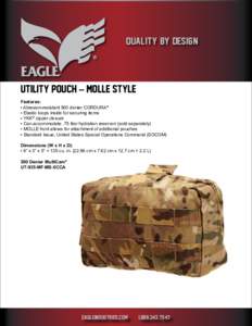 QUALITY BY DESIGN  UTILITY POUCH – MOLLE STYLE Features: • Abrasion-resistant 500 denier CORDURA® • Elastic loops inside for securing items