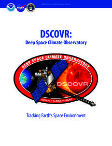 NOAA Satellite and Information Ser vice  DSCOVR: Deep Space Climate Observatory