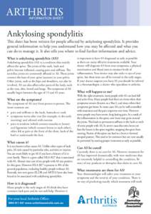 ARTHRITIS  INFORMATION SHEET Ankylosing spondylitis This sheet has been written for people aﬀected by ankylosing spondylitis. It provides