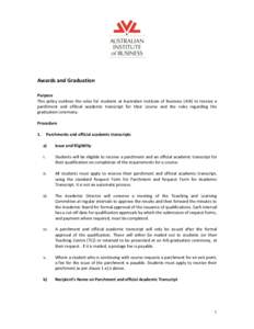 Awards and Graduation Purpose This policy outlines the rules for students at Australian Institute of Business (AIB) to receive a parchment and official academic transcript for their course and the rules regarding the gra