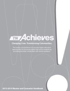 Changing Lives. Transforming Communities. The mission of tnAchieves is to increase higher education opportunities for Tennessee public high school students by providing last dollar scholarships with mentor guidance.  201