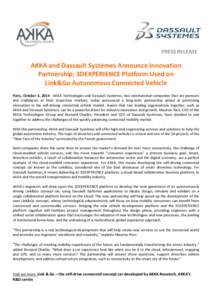 PRESS RELEASE  AKKA and Dassault Systèmes Announce Innovation Partnership; 3DEXPERIENCE Platform Used on Link&Go Autonomous Connected Vehicle Paris, October 3, [removed]AKKA Technologies and Dassault Systèmes, two intern