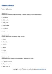 HPE HPE6-A19 Exam Volume: 72 Questions Question No: 1 Where in the controller would we configure a wireless network NOT to use encryption? A. AAA profile