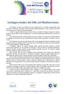 Sardegna leader del GNL nel Mediterraneo La Sardegna ha oggi la possibilità di essere protagonista in un ambito fondamentale della transizione energetica, la graduale sostituzione dei prodotti petroliferi con il gas nat