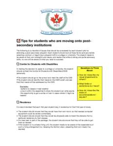 Tips for students who are moving onto postsecondary institutions The following is a checklist of issues that should be considered by each student prior to attending a post-secondary program. Each student should look at t