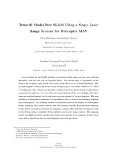 Towards Model-Free SLAM Using a Single Laser Range Scanner for Helicopter MAV Chen Friedman∗ and Inderjit Chopra† Alfred Gessow Rotorcraft Center, Department of Aerospace Engineering, University of Maryland, College 