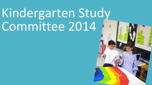 Kindergarten Study Committee 2014