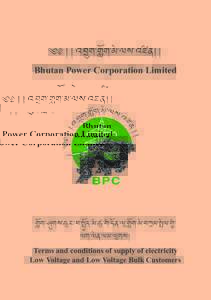 †®®aSôÏC-ÅñæC-Ty-dg-aWˆP®® Bhutan Power Corporation Limited ÅñæC-eÊCg-FÈD-S-ÑêûæO-Tˆ-VÈ-Cˆ-OæP-dÂ-ÅñæC-Ty-SÄôT-Ñêyd-ÅùˆdC-dyP-dT-dÂCg® Terms and conditions of supply of electricity L