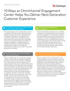 EXECUTIVE BRIEF  10 Ways an Omnichannel Engagement Center Helps You Deliver Next-Generation Customer Experience #1: A Single, Integrated, and Highly Scalable