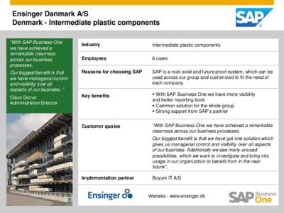 Ensinger Danmark A/S Denmark - Intermediate plastic components “With SAP Business One we have achieved a remarkable clearness across our business