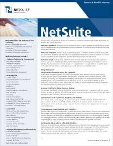 Features & Benefits Summary  NetSuite offers the industry’s first and only: • Built-in, customizable dashboards • CRM and Accounting/ERP with integrated