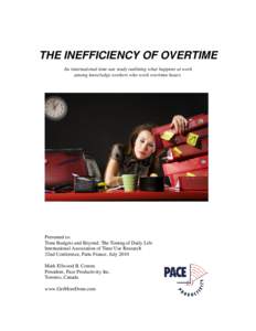 THE INEFFICIENCY OF OVERTIME An international time-use study outlining what happens at work among knowledge workers who work overtime hours. Presented to: Time Budgets and Beyond: The Timing of Daily Life