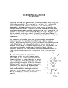 ROD END STRESS CALCULATIONS By Dick Roberto Historically, rod ends have been misused by nearly everyone in racing. Solar car builders are no exception. There seems to be a pervasive view that these little devices are bul