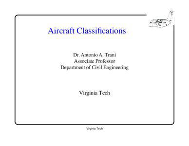Aircraft Classifications Dr. Antonio A. Trani Associate Professor