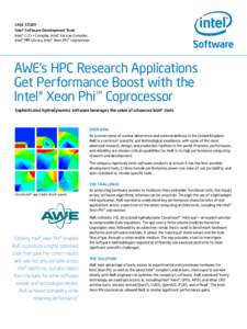 CASE STUDY Intel® Software Development Tools Intel® C /C++ Compiler, Intel® Fortran Compiler, Intel® MPI Library, Intel® Xeon Phi™ coprocessor  AWE’s HPC Research Applications