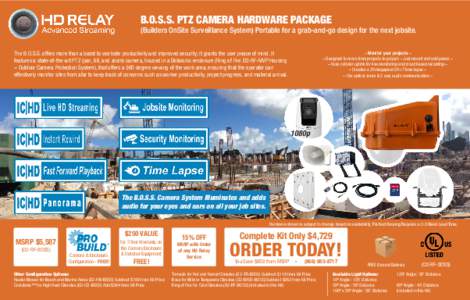 B.O.S.S. PTZ CAMERA HARDWARE PACKAGE  (Builders OnSite Surveillance System) Portable for a grab-and-go design for the next jobsite. The B.O.S.S. offers more than a boost to worksite productivity and improved security; it
