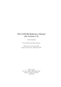 The Z/EVES Reference Manual (for Version 1.5) TR03d Irwin Meisels and Mark Saaltink Release date: December 1995 Latest revision date: September 1997