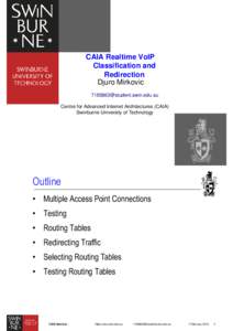 CAIA Realtime VoIP Classification and Redirection Djuro Mirkovic  Centre for Advanced Internet Architectures (CAIA)