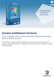 Designed to keep You safe from Online threats. Zemana AntiMalware Premium Zemana AntiMalware Premium blocks online threats instantly and automatically