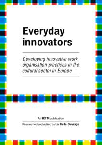 Everyday innovators Developing innovative work organisation practices in the cultural sector in Europe