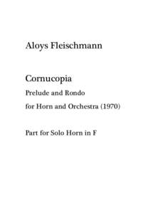 Aloys Fleischmann Cornucopia Prelude and Rondo for Horn and OrchestraPart for Solo Horn in F