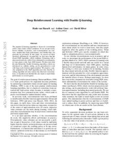 Deep Reinforcement Learning with Double Q-learning Hado van Hasselt and Arthur Guez and David Silver arXiv:1509.06461v3 [cs.LG] 8 DecGoogle DeepMind