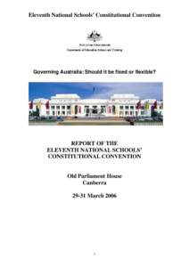 Eleventh National Schools’ Constitutional Convention  Governing Australia: Should it be fixed or flexible? REPORT OF THE ELEVENTH NATIONAL SCHOOLS’