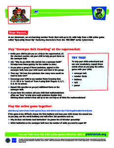 Dear Parent, In our classroom, we are learning number facts that add up to 10, with help from a PBS online game called “Spaceship Power-Up” featuring characters from the PBS KIDS® series Cyberchase. Play “Conveyor