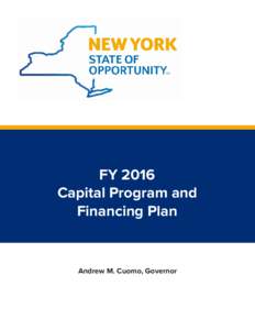 FY 2016 Capital Program and Financing Plan Andrew M. Cuomo, Governor