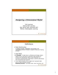 Designing a Dimensional Model Erik Veerman Atlanta MDF member SQL Server MVP, Microsoft MCT Mentor, Solid Quality Learning