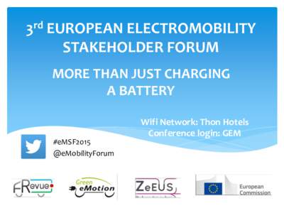 3rd EUROPEAN ELECTROMOBILITY STAKEHOLDER FORUM MORE THAN JUST CHARGING A BATTERY  #eMSF2015